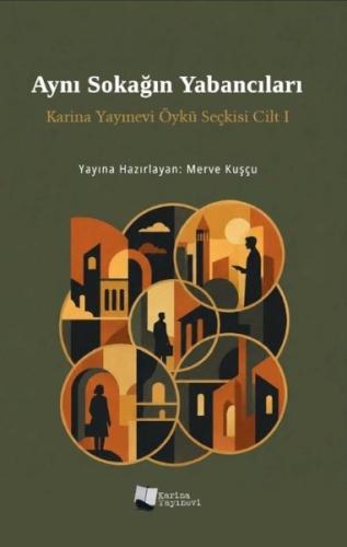 Aynı Sokağın Yabancıları - Karina Yayınevi Öykü Seçkisi Cilt 1