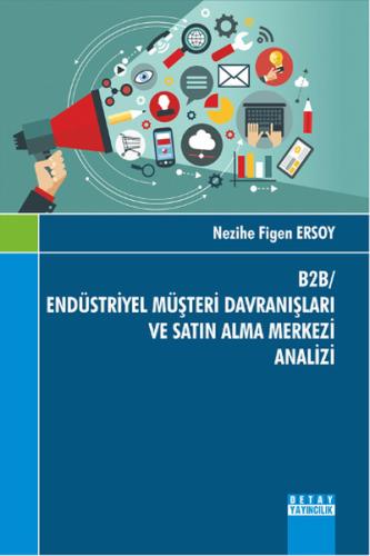 B2B - Endüstriyel Müşteri Davranışları ve Satın Alma Merkezi Analizi