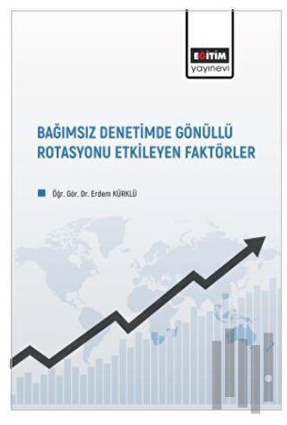 Bağımsız Denetimde Gönüllü Rotasyonu Etkileyen Faktörler