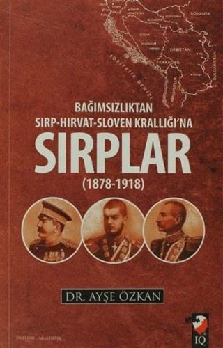 Bağımsızlıktan Sırp - Hırvat - Sloven Krallığı'na Sırplar 1878 - 1918