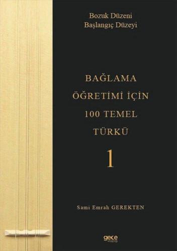 Bağlama Öğretimi İçin 100 Temel Türkü 1 - Bozuk Düzeni Başlangıç Düzeyi