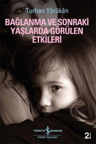 Bağlanma ve Sonraki Yaşlarda Görülen Etkileri | Kitap Ambarı