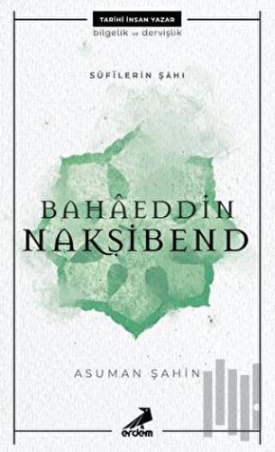 Bahaeddin Nakşibend - Sufilerin Şahı
