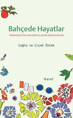 Bahçede Hayatlar: Permakültür İlkeleriyle Şehir Bahçıvanlığı