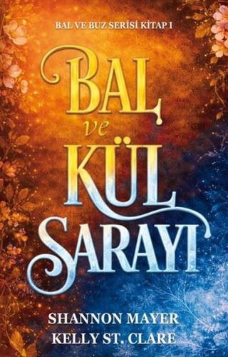 Bal ve Kül Sarayı - Bal ve Buz Serisi Kitap 1