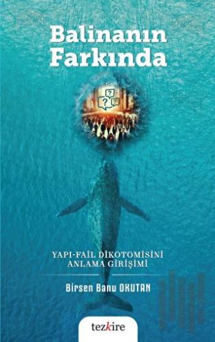 Balinanın Farkında Yapı-Fail Dikotomisini Anlama Girişimi