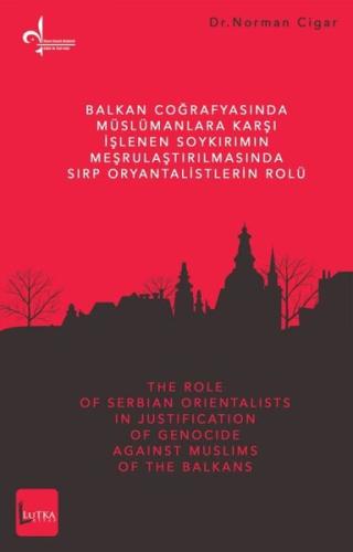 Balkan Coğrafyasında Müslümanlara Karşı İşlenen Soykırımın Meşrulaştırılmasında Sırp Oryantalistleri