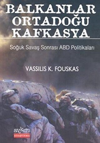 Balkanlar Ortadoğu Kafkasya Soğuk Savaş Sonrası ABD Politikaları