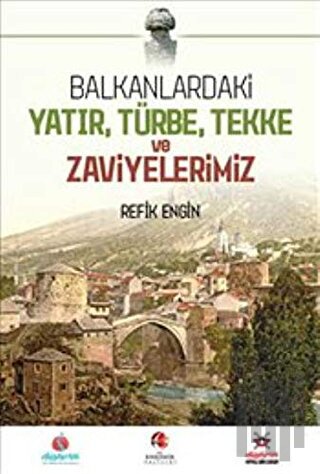 Balkanlardaki Yatır Türbe Tekke ve Zaviyelerimiz (Ciltli)