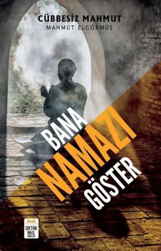 Bana Namazı Göster | Kitap Ambarı
