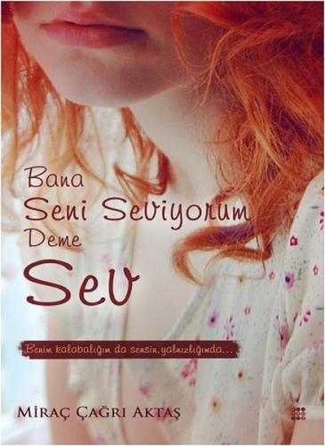 Bana Seni Seviyorum Deme Sev | Kitap Ambarı