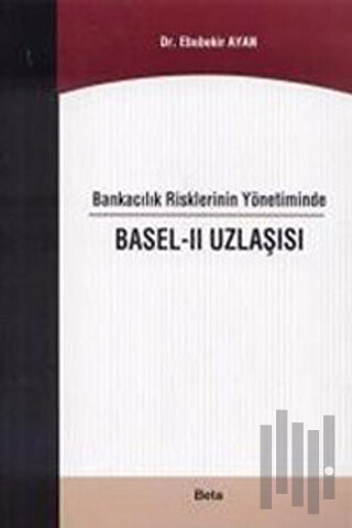 Bankacılık Risklerinin Yönetiminde Basel - 2 Uzlaşısı