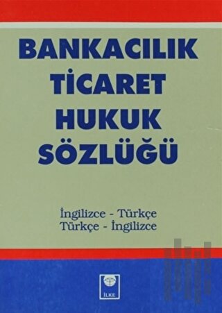 Bankacılık Ticaret Hukuk Sözlüğü