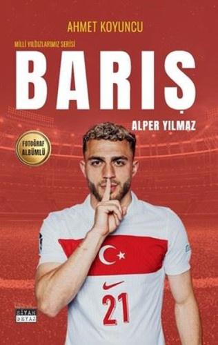 Barış Alper Yılmaz - Milli Yıldızlarımız Serisi - Fotoğraf Albümlü