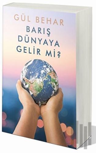 Barış Dünyaya Gelir Mi?