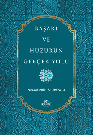 Başarı ve Huzurun Gerçek Yolu