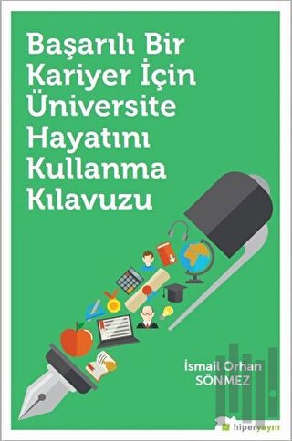 Başarılı Bir Kariyer İçin Üniversite Hayatını Kullanma Kılavuzu