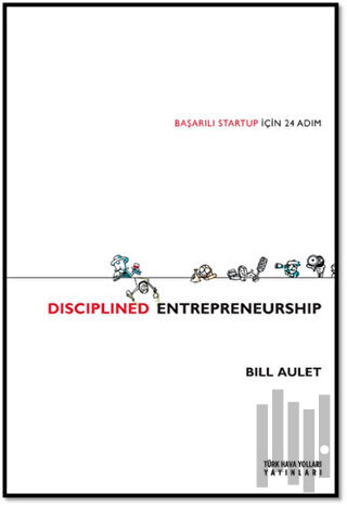 Başarılı Startup İçin 24 Adım - Disciplined Entrepreneurship (Ciltli) 
