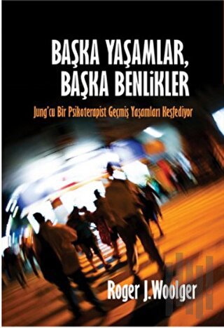 Başka Yaşamlar, Başka Benlikler
