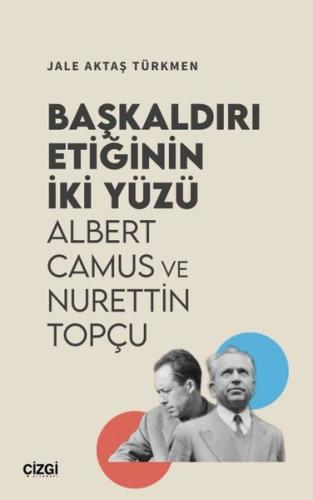 Başkaldırı Etiğinin İki Yüzü - Albert Camus ve Nurettin Topçu