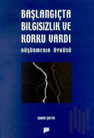 Başlangıçta Bilgisizlik ve Korku Vardı