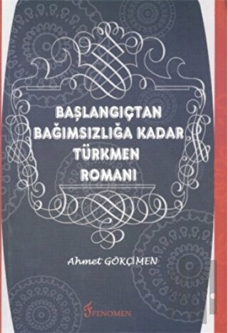 Başlangıçtan Bağımsızlığa Kadar Türkmen Romanı