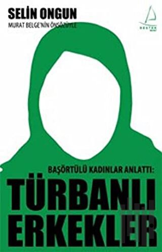 Başörtülü Kadınlar Anlattı: Türbanlı Erkekler