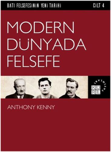 Batı Felsefesinin Yeni Tarihi 4. Cilt - Modern Dünyada Felsefe