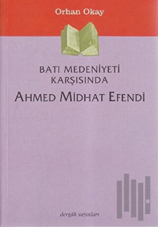 Batı Medeniyeti Karşısında Ahmed Midhat Efendi | Kitap Ambarı
