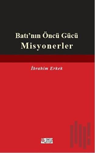 Batı’nın Öncü Gücü Misyonerler