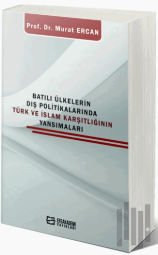 Batılı Ülkelerin Dış Politikalarında Türk Ve İslam Karşıtlığının Yansımaları