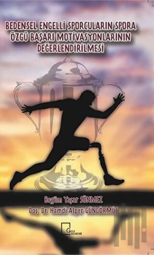 Bedensel Engelli Sporcuların Spora Özgü Başarı Motivasyonlarının Değerlendirilmesi