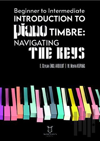 Beginner To Intermediate Introduction To Piano Timbre: Navıgatıng The Keys