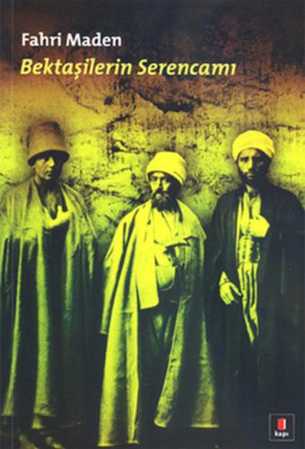 Bektaşilerin Serencamı | Kitap Ambarı