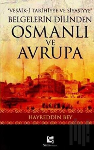 Belgelerin Dilinden Osmanlı ve Avrupa