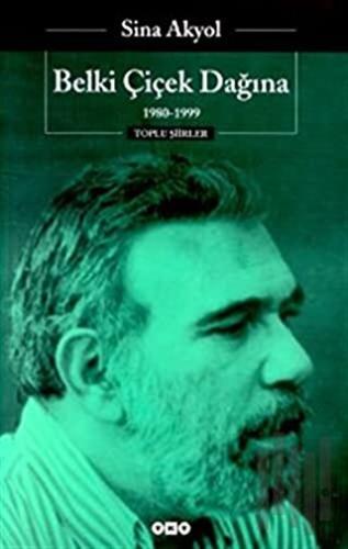 Belki Çiçek Dağına - 1980 - 1999 - Toplu Şiirleri