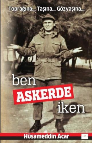 Ben Askerde İken-Toprağına..Taşına..Gözyaşına.. | Kitap Ambarı