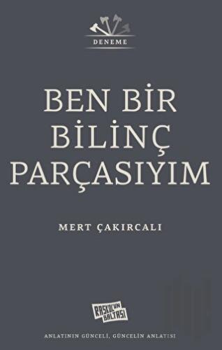Ben Bir Bilinç Parçasıyım