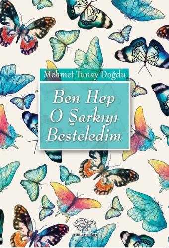 Ben Hep O Şarkıyı Besteledim