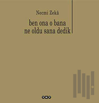 Ben Ona O Bana Ne Oldu Sana Dedik