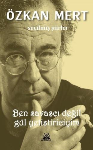 Ben Savaşçı Değil Gül Yetiştiriciyim | Kitap Ambarı