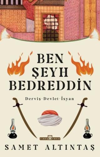 Ben Şeyh Bedreddin: Derviş - Devlet - İsyan