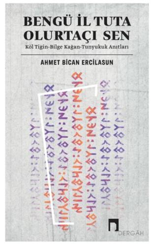 Bengü İl Tuta Olurtaçı Sen: Köl Tigin - Bilge Kağan