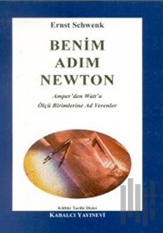 Benim Adım Newton Amper’den Watt’a Ölçü Birimlerine Ad Verenler