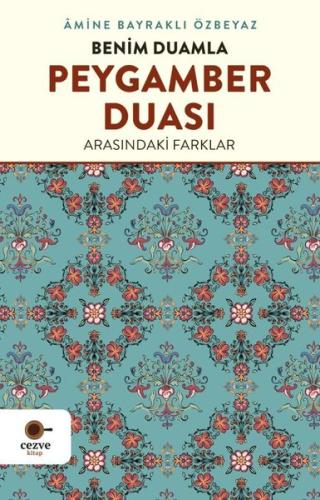Benim Duamla Peygamber Duası Arasındaki Farklar
