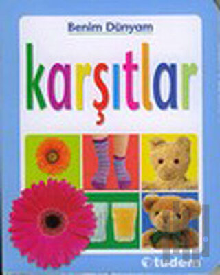 Benim Dünyam - Karşıtlar