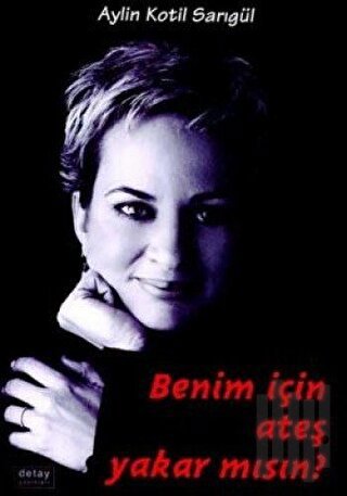 Benim İçin Ateş Yakar Mısın?