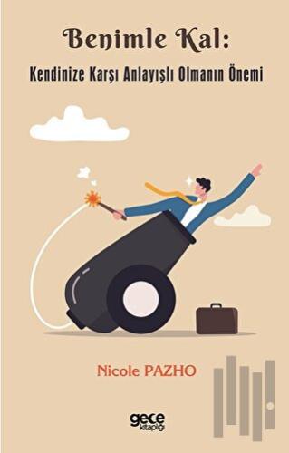 Benimle Kal: Kendinize Karşı Anlayışlı Olmanın Önemi