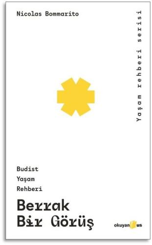 Berrak Bir Görüş: Budist Yaşam Rehberi - Yaşam Rehberi Serisi | Kitap 