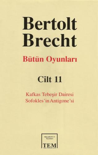Berthold Brecht - Bütün Oyunları 11 - Kafkas Tebeşir Dairesi - Sofokles'in Antigone'si (Ciltli)